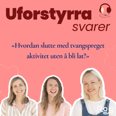 episode Uforstyrra svarer - "Hvordan slutte med tvangspreget aktivitet uten å bli lat?" artwork