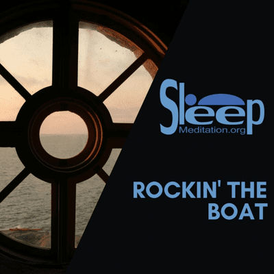 episode 005 SLEEP Rockin the Boat Sleep Meditation Org artwork