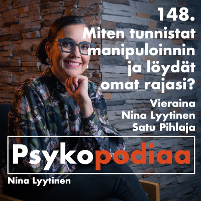 episode 148. Miten tunnistat manipuloinnin ja löydät omat rajasi? Vieraina Nina Lyytinen ja Satu Pihlaja. artwork