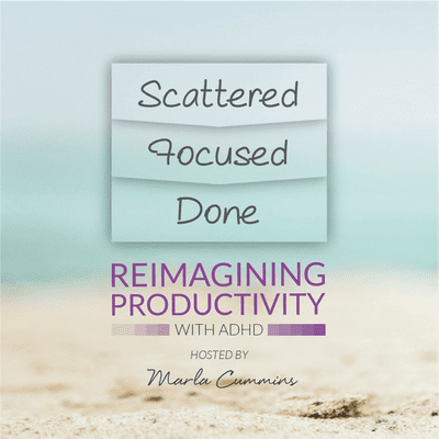 Scattered, Focused, Done — Reimagining Productivity with ADHD