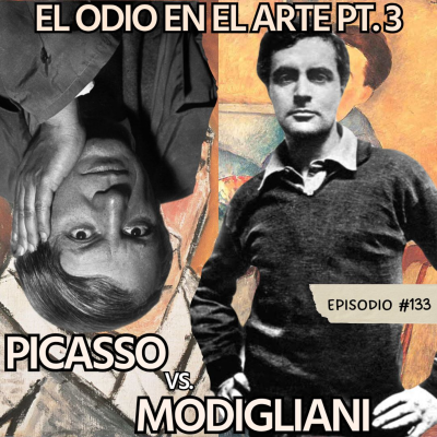 episode E133: El Odio en el Arte Pt.3: Modigliani vs Picasso artwork
