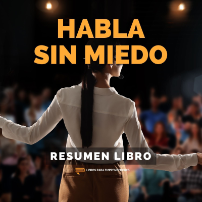 episode 📖 Habla sin Miedo - Un Resumen de Libros para Emprendedores artwork