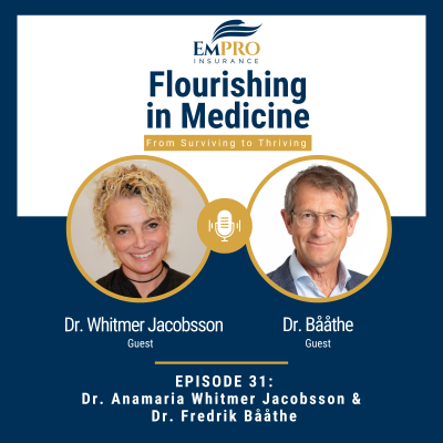 episode Mindfulness in Swedish Medicine with Dr. Whitmer Jacobsson & Dr. Bååthe | Flourishing in Medicine: From Surviving to Thriving #31 artwork