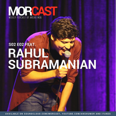 episode MorCast E12 feat. standup comedian Rahul Subramanian artwork