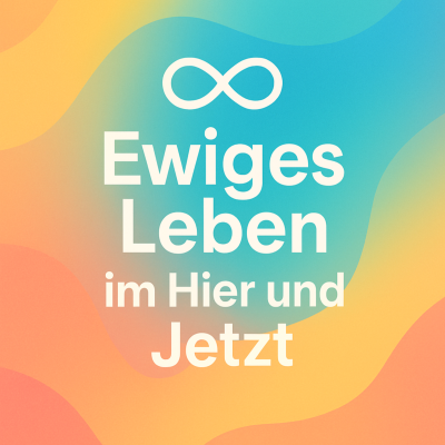 episode Ewiges Leben im Hier und Jetzt artwork