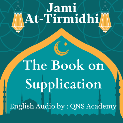 episode 45 Jami At Tirmidhi The Book on Supplication hadith 3370-3604 of 3956 English Audiobook artwork