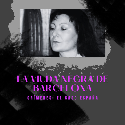 episode E31xT3: La viuda negra de Barcelona | Crímenes: El Caso España artwork
