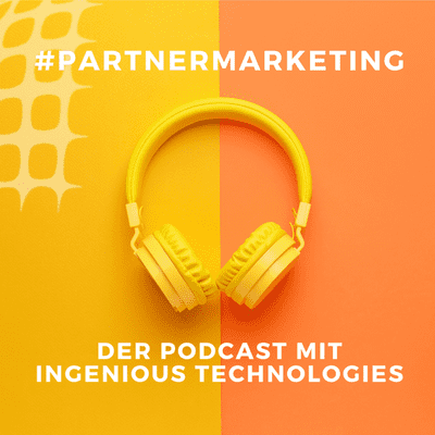 #PartnerMarketing - Der Podcast mit Ingenious Technologies