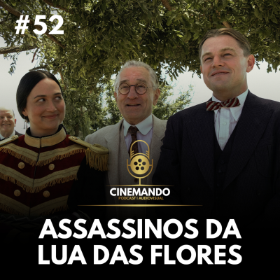 episode Cinemando #52: Assassinos da Lua das Flores artwork