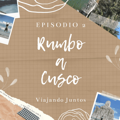 episode Episodio 2: Rumbo a Cusco artwork