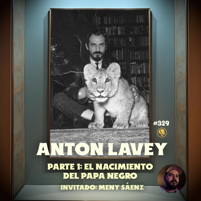 episode E329: Anton LaVey Pt 1: El Nacimiento del Papa Negro (con Meny Sáenz) artwork