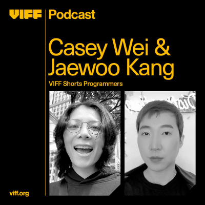 episode VIFF Shorts team Casey Wei and Jaewoo Kang talk programming for your audience artwork