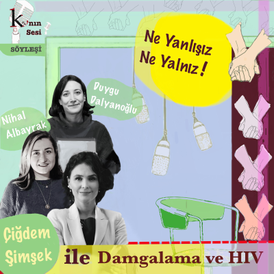 episode 3. Sezon 7. Sohbet: "Ne Yanlışız Ne Yalnız: Çiğdem Şimşek ile Damgalama ve HIV" artwork