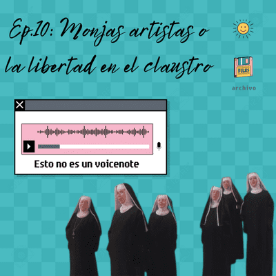 episode Monjas artistas o la libertad en el claustro artwork