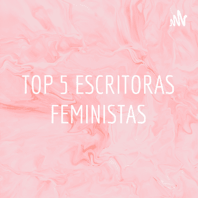 TOP 5 ESCRITORAS FEMINISTAS