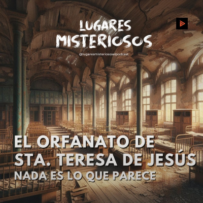 episode El Orfanato de Santa Teresa de Jesús: Nada es lo que parece artwork