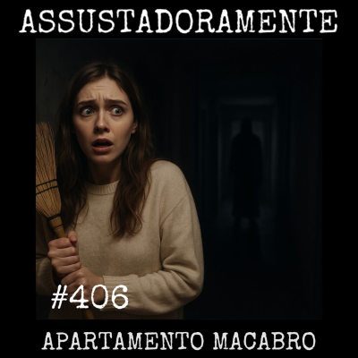 episode #406 APARTAMENTO MACABRO e outros relatos sobrenaturais artwork
