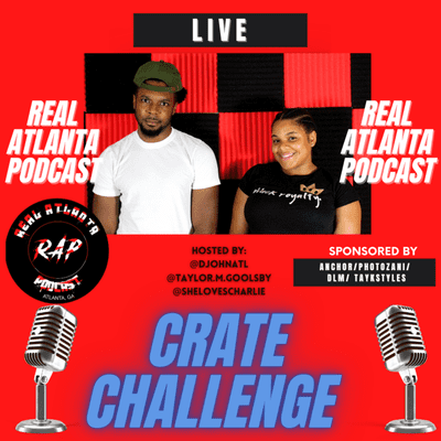 episode CRATE CHALLENGE | R.A.P. | REAL ATLANTA PODCAST artwork