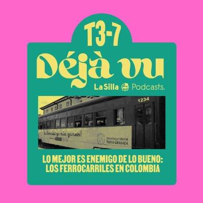 episode Lo mejor es enemigo de lo bueno: la historia de los ferrocarriles en Colombia. artwork