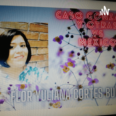 Caso Gonzalez Y otras Campo algodonero Vs México