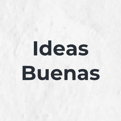 Ideas Buenas