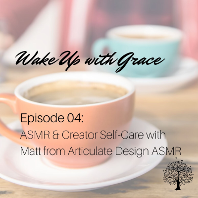 episode Episode 04: ASMR and Creator Self-Care with Matt from Articulate Design ASMR artwork