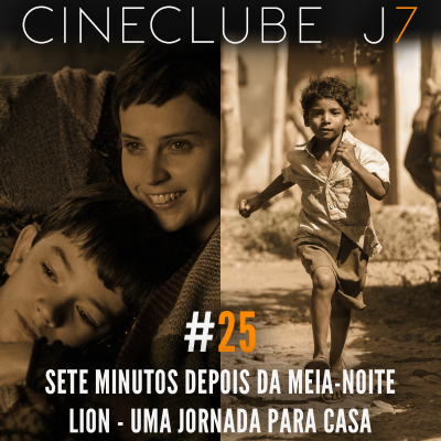 episode Cineclube J7 #25: “Sete Minutos Depois da Meia-noite” e “Lion – Uma Jornada para Casa” artwork