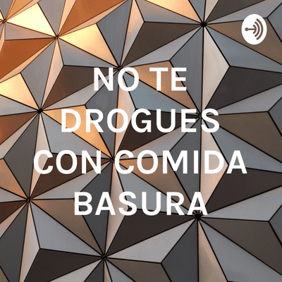 NO TE DROGUES CON COMIDA BASURA