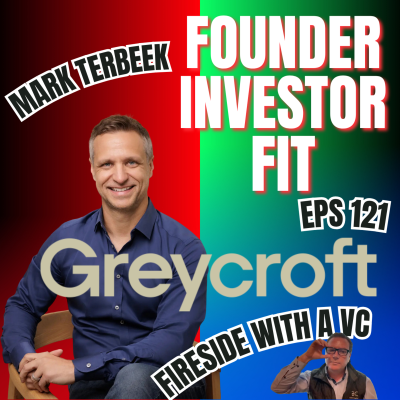 episode E121 Mark Terbeek, Partner at Greycroft, Founder-Investor-Fit on Fireside with a VC artwork