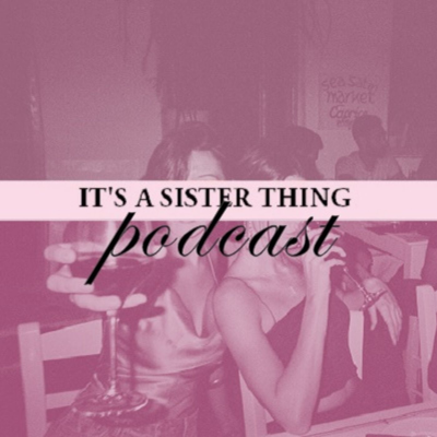 It's A Sister Thing Podcast