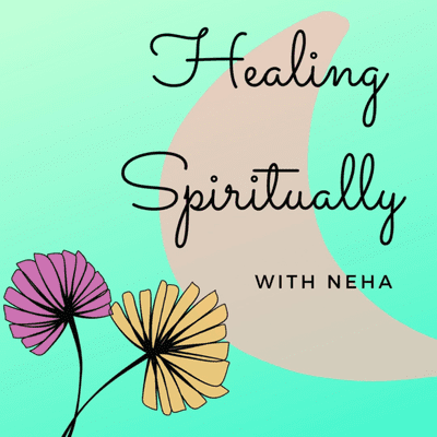 Healing Spiritually with Neha