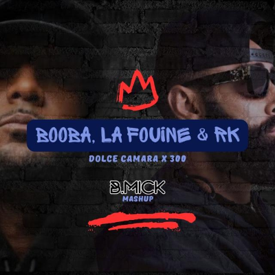 episode Booba, La Fouine & RK - Dolce Camara x 300 (B.Mick Mashup) artwork