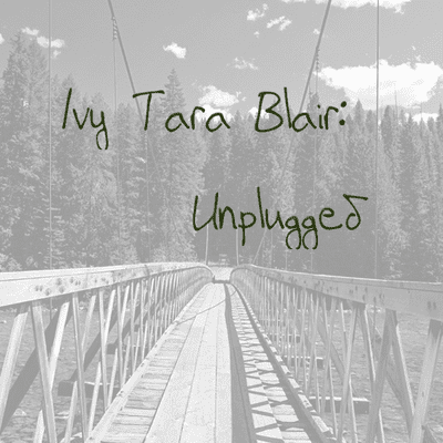 Ivy Tara Blair: Unplugged