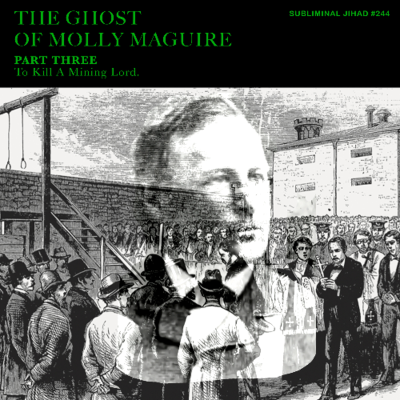 episode [#244] THE GHOST OF MOLLY MAGUIRE, Part Three: To Kill A Mining Lord artwork