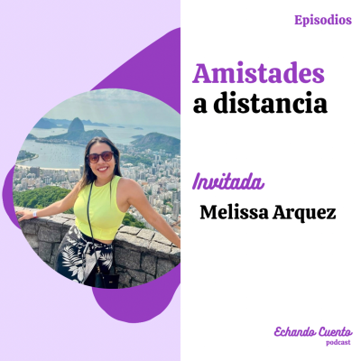 episode Amistades a distancia: invitada - Melisa Arquez artwork