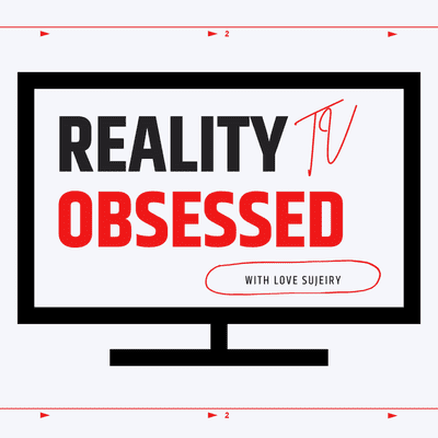 Reality TV Obsessed w/ Love Sujeiry