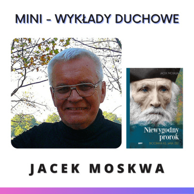 episode Jacek Moskwa – Niewygodny prorok. Rozmowa inspirowana biografią ks. Jana Ziei artwork