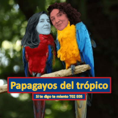 episode Papagayos del trópico | T02 E05 artwork