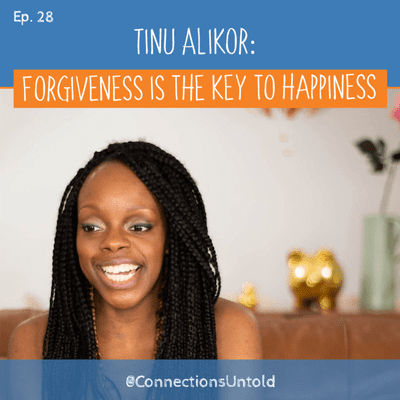 episode #28 Tinu Alikor: Forgiveness is the key to happiness artwork