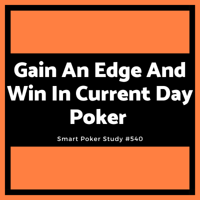 episode How You Can Gain An Edge And Win In Current Day Poker #540 artwork