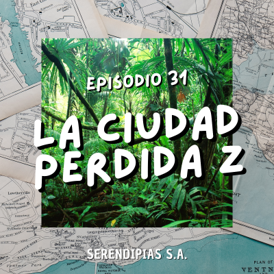 episode E31: La Ciudad Perdida Z artwork