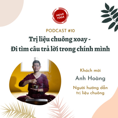 episode PODCAST #10 TRỊ LIỆU CHUÔNG XOAY - ĐI TÌM CÂU TRẢ LỜI TRONG CHÍNH MÌNH artwork