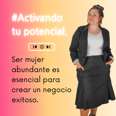 episode Podcast #4: Ser mujer abundante es esencial para crear un negocio exitoso. artwork