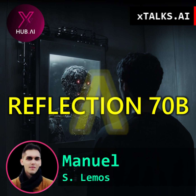 episode T4.E79. xTALKS.AI : REFLECTION 70B ¿El modelo de Open Source más potente del mundo? ¿Fraude o Revolución? | Manuel S. Lemos artwork