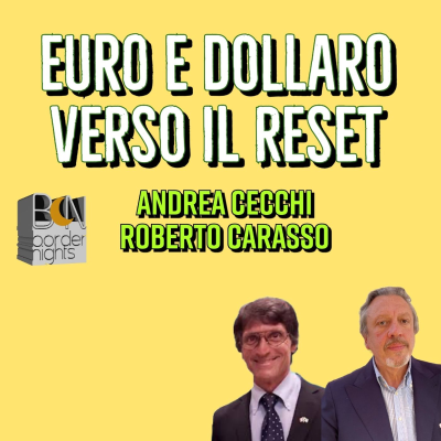episode EURO E DOLLARO VERSO IL RESET - ANDREA CECCHI con ROBERTO CARASSO artwork