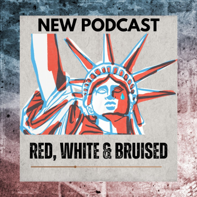episode NEW WEEKLY SERIES: Red, White & Bruised: F is for Fascism - Episode One artwork