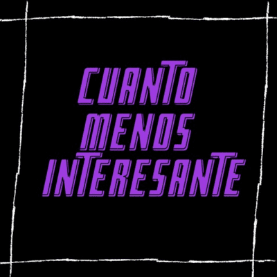 Imagen de portada del espectáculo Cuanto Menos Interesante