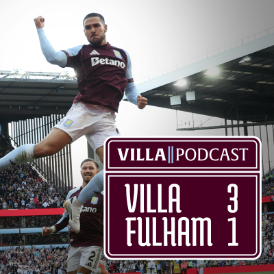 episode Match Reaction: Villa put three past Fulham at Villa Park artwork