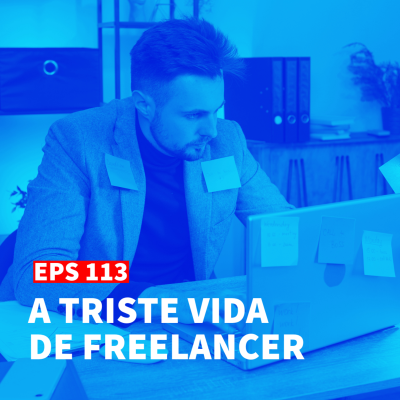 episode EPS#113 A Triste Vida de Freelancer artwork