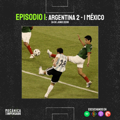 episode T2. Ep. 1: Argentina 2-1 México (2006) artwork